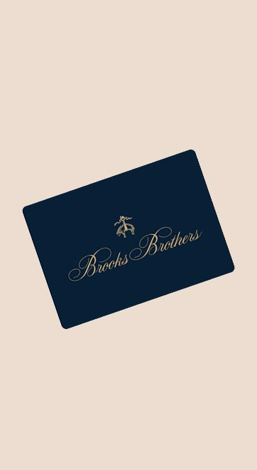 A Gift That Always Fits: Not sure what he needs? A Brooks Brothers gift card lets him choose what he&rsquo;ll wear most.